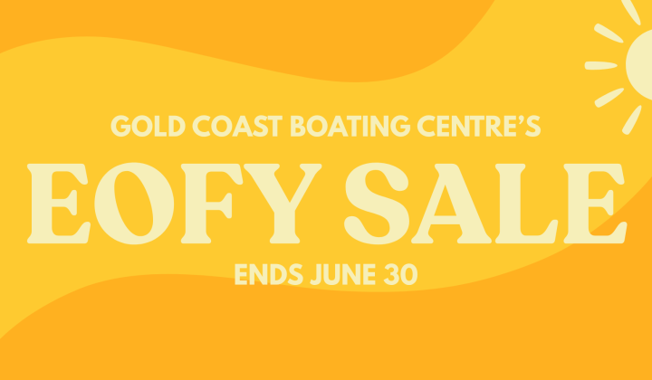 EOFY Sale - Ends June 30th | Gold Coast Boating Centre