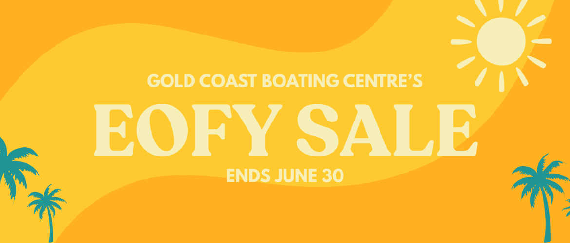 EOFY Sale - Ends June 30th | Gold Coast Boating Centre