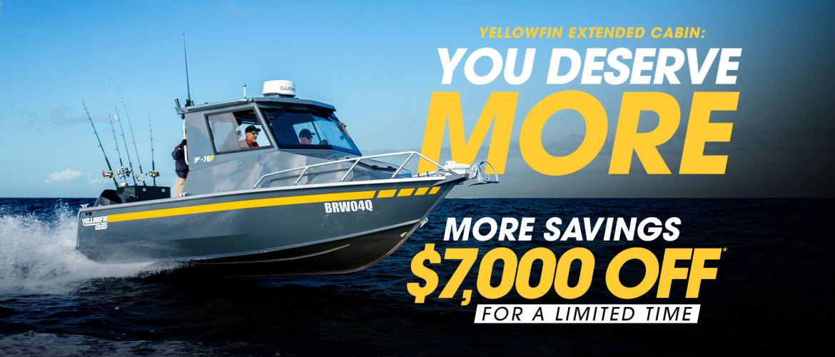 $7000 off Yellowfin Extended Cabins | Gold Coast Boating Centre